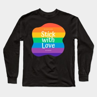 Stick With Love - Say No To Hate Long Sleeve T-Shirt